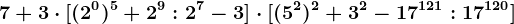 7+3 \cdot [(2^0)^5+2^9:2^7-3] \cdot [(5^2)^2+3^2-17^121:17^120]