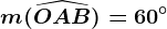 m(\widehatOAB)=60^\circ
