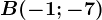 B(-1;-7)