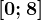 \left [ 0; 8 \right ]