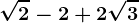 \sqrt2-2+2\sqrt3