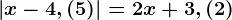 \left | x-4,\left ( 5 \right ) \right |= 2x+3,\left ( 2 \right )