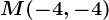 M(-4,-4)