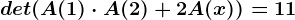 det(A(1)\cdot A(2)+2A(x))=11