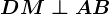 DM\perp AB