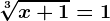 \sqrt[3]x+1=1