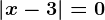 \left | x-3 \right |=0
