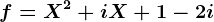 f=X^2+iX+1-2i