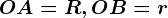 \fncm OA=R,OB=r