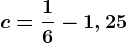 c=\frac16-1,25