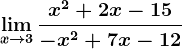 \limx--> 3\fracx^2+2x-15-x^2+7x-12