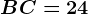 BC=24