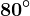 80^\circ