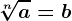 \sqrt[n]a= b