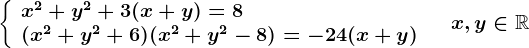 \left \ \beginarrayl x^2+y^2+3(x+y)=8\\ (x^2+y^2+6)(x^2+y^2-8)=-24(x+y) \endarray \right.\quad x,y\in \mathbbR