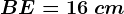 BE=16\ cm