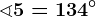 \sphericalangle 5=134^\circ