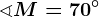 \sphericalangle M=70^\circ