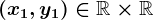 (x1,y1)\in\mathbbR\times\mathbbR