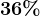 36%