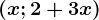 (x;2+3x)