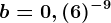 b=0,(6)^-9