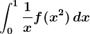 \int0^1\frac1xf(x^2)\, dx
