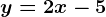 y=2x-5