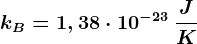 kB=1,38\cdot 10^-23 \: \fracJK