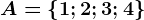 \dpi120 A=\left \ 1; 2; 3; 4 \right \