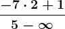 \frac-7\cdot 2+15-\infty 