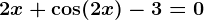 2x+\cos(2x)-3=0