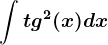 \int tg^2(x)dx