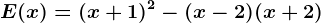 E(x)=(x+1)^2-(x-2)(x+2)