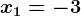 x1=-3