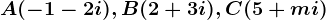A(-1-2i),B(2+3i),C(5+mi)