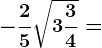 -\frac25\sqrt3\frac34=