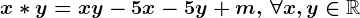 x\ast y=xy-5x-5y+m,\,\forall x,y\in \mathbbR