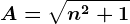 A=\sqrtn^2+1
