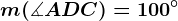 m(\measuredangle ADC)=100^\circ
