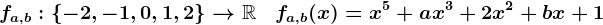 fa,b:\left\-2,-1,0,1,2\right\-->\mathbbR\quad fa,b(x)=x^5+ax^3+2x^2+bx+1