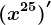 (x^25)'