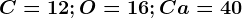 C=12;O=16;Ca=40