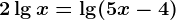 2\lg x=\lg (5x-4)
