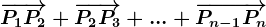 \overrightarrowP1P2+\overrightarrowP2P3+...+\overrightarrowPn-1Pn