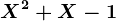 X^2+X-1