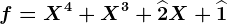 f=X^4+X^3+\widehat2X+\widehat1