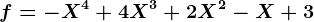 f=-X^4+4X^3+2X^2-X+3
