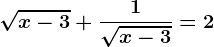\sqrtx-3+\frac1\sqrtx-3=2