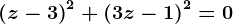 \left ( z-3 \right )^2+\left ( 3z-1 \right )^2=0